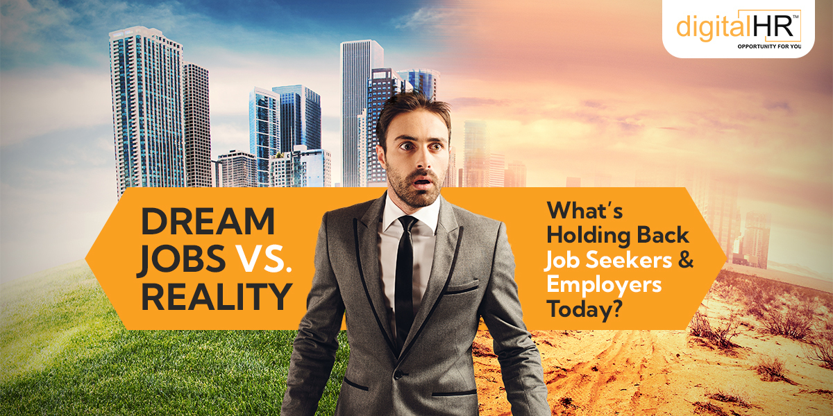 Dream Jobs vs. Reality What’s Holding Back Job Seekers and Employers Today